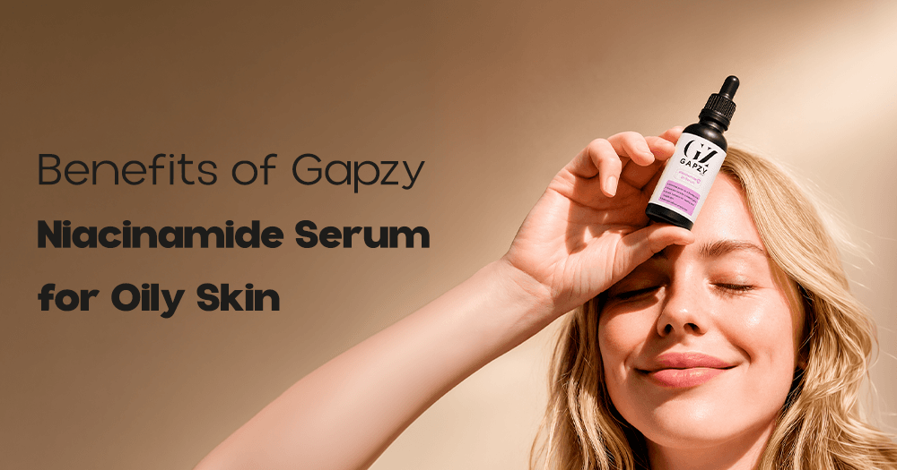 Benefits of Gapzy Niacinamide Serum