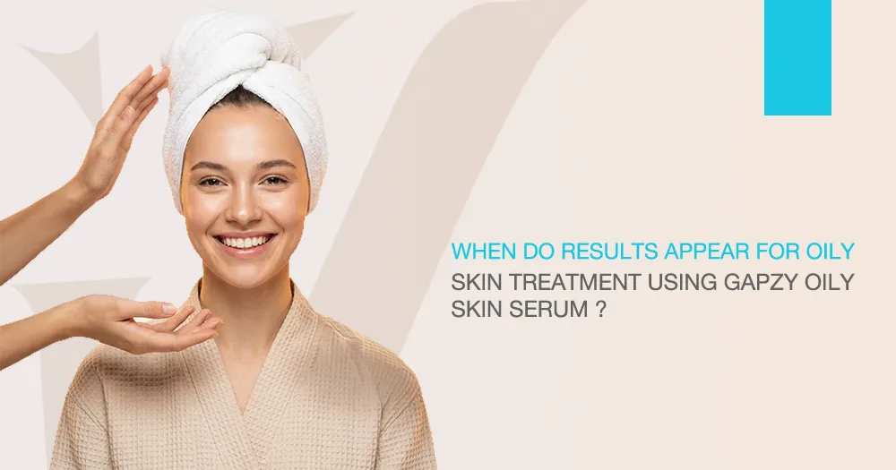 Oily Skin Treatment Using Gapzy Oily Skin Serum