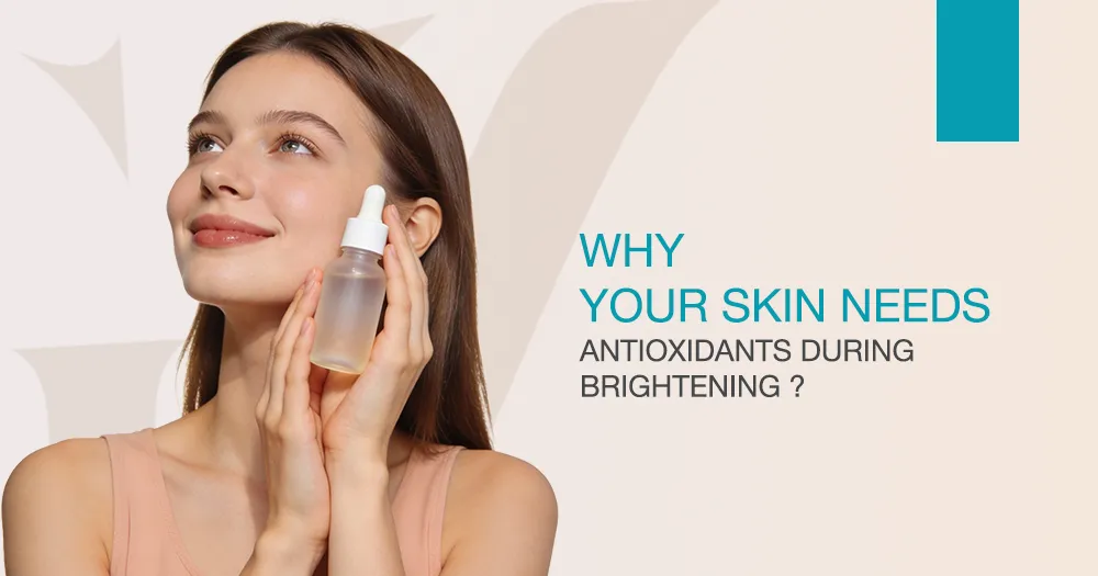 Why Your Skin Needs Antioxidants During Brightening